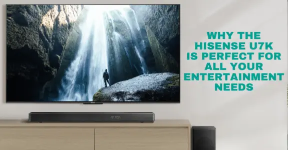 Why the Hisense U7K Is Perfect for All Your Entertainment Needs - d.webp Why the Hisense U7K Is Perfect for All Your Entertainment Needs - d.webp